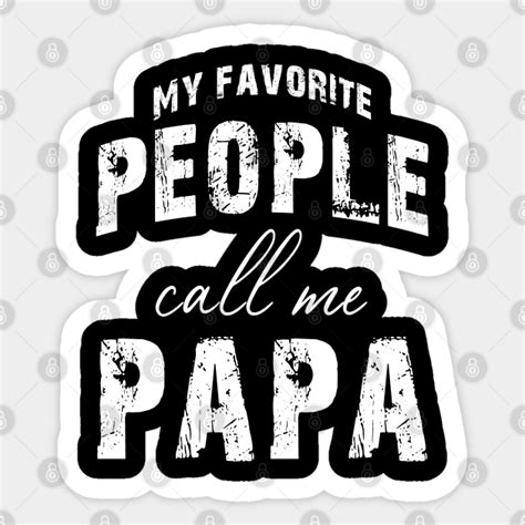 My Favorite People Call Me Papa My Favorite People Call Me Papa