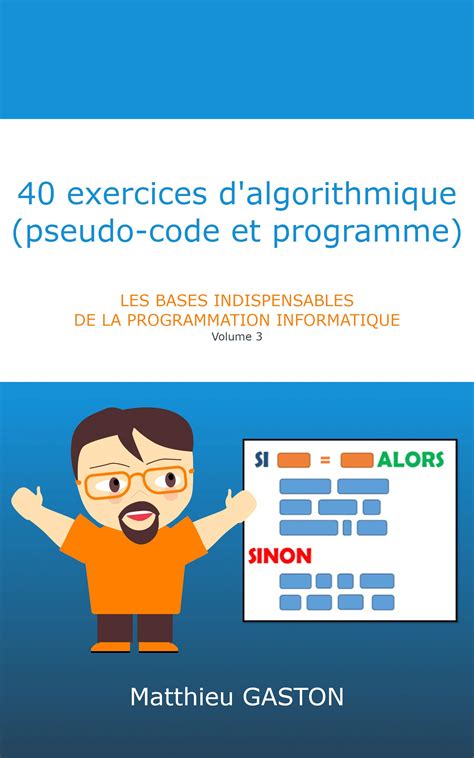 40 Exercices D Algorithmique Pseudo Code Et Programme Les Bases