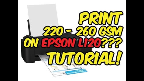How To Print 220 260 Gsm Papers On Epson L120 Printers Youtube