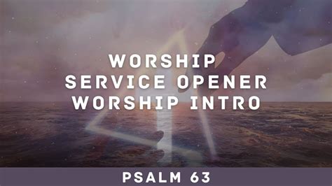Worship Service Opener And Worship Intro Psalm 63 Youtube