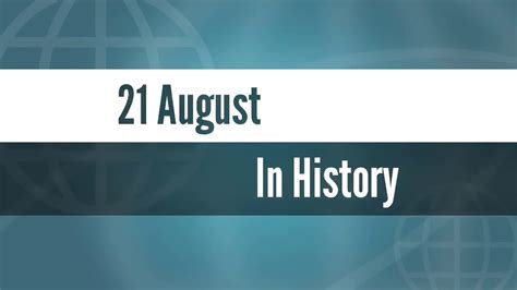 Today In History For August 21st Aaj Ka Itihas Youtube