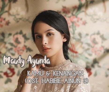 Download lagu gratis, gudang lagu mp3 indonesia, lagu barat terbaik. Lirik Lagu Kamu dan Kenangan (Ost. Habibie Ainun 3) - Maudy Ayunda - Kiky Lirik | Musik dan ...