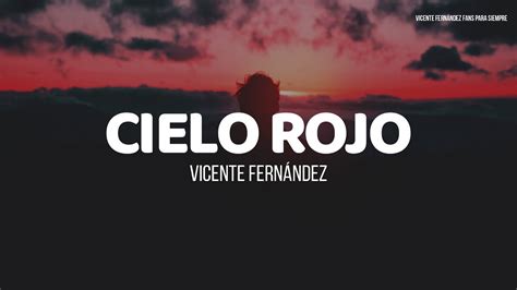 Vicente Fern Ndez Cielo Rojo Letra Youtube