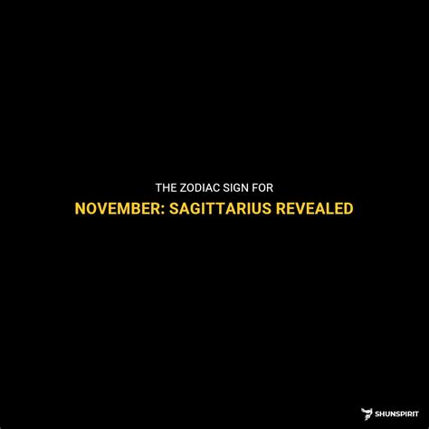 The Zodiac Sign For November Sagittarius Revealed Shunspirit