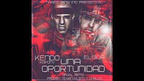 El Sica Ft Kendo Kaponi Una Oportunidad Official Remix Youtube