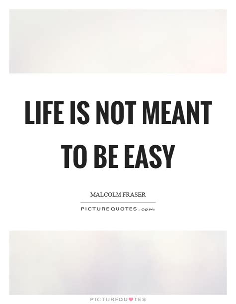 Life Is Not Meant To Be Easy Picture Quotes