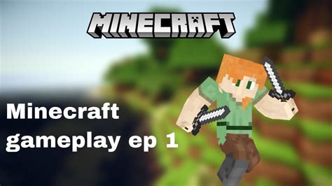 Minecraft Survival Gameplay Part 1 Youtube