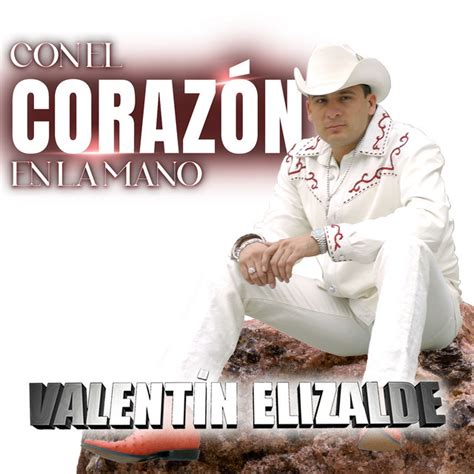 Con El Corazón En La Mano Album De Valentín Elizalde Spotify