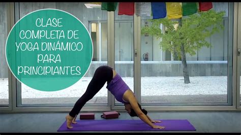 Clase Completa De Yoga Dinámico Para Principiantes En Español Youtube
