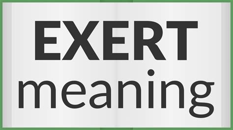 Exert Meaning Of Exert Youtube