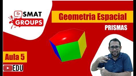 Geometria Espacial Prismas Aula 5 Youtube