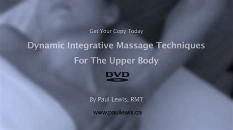 Dynamic Integrative Massage Techniques For The Upper Body Paul Lewisrmt Youtube