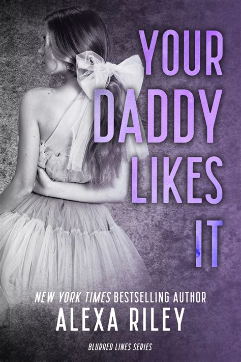 Your Daddy Likes It By Alexa Riley Goodreads
