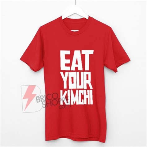Eat Your Kimchi Shirt On Sale