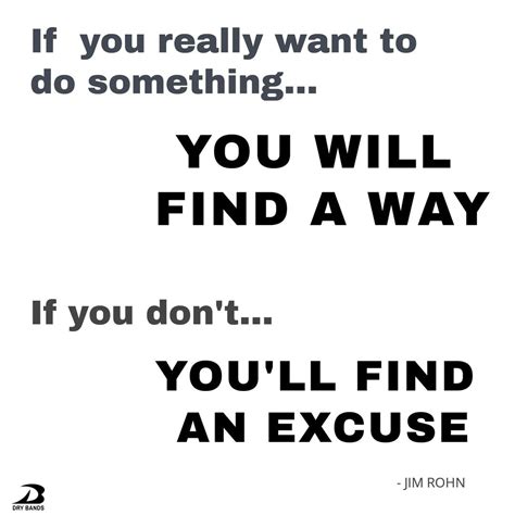 If You Find Yourself Making Excuses Ask Yourself How Much You Want It