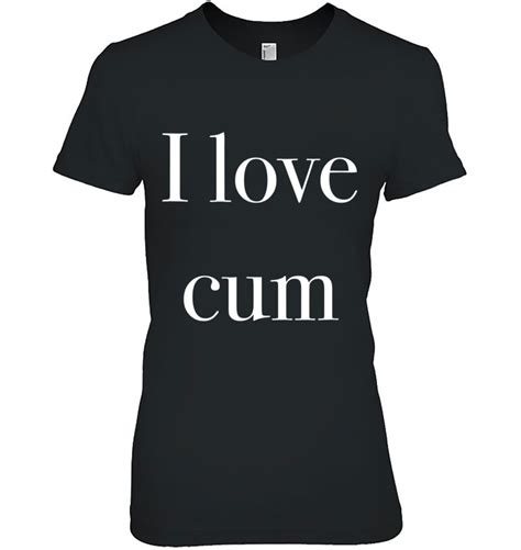 I Love Cum Sperm Woman Sex T Submissive Girl Creampie Gay T Shirts