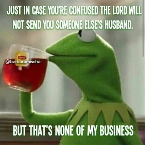 1000 Images About Kermit None Of My Business On Pinterest Drinking