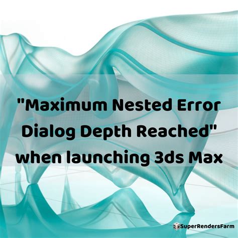 Maximum Nested Error Dialog Depth Reached When Launching 3ds Max