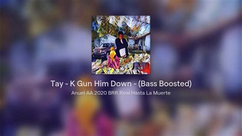 Tay K Gun Him Down Bass Boosted Tayk Youtube