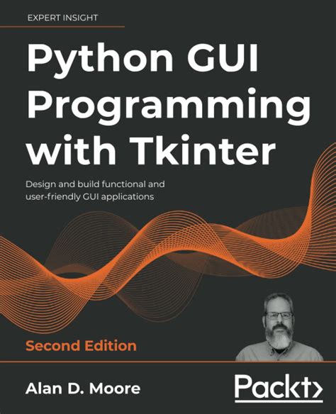 Python Gui Programming With Tkinter Design And Build Functional And