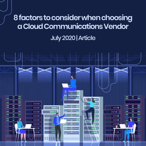 8 Factors To Consider When Choosing A Cloud Communications Vendor