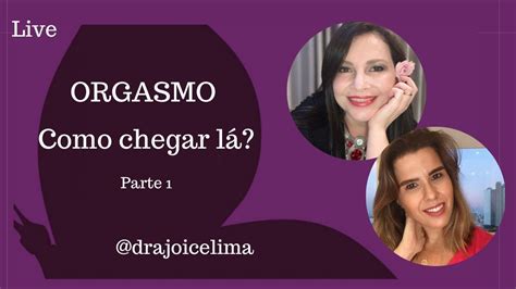 Orgasmo Como Chegar L Parte Youtube