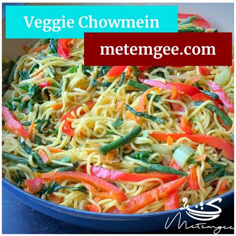 Vegetable Chow Mein Metemgee