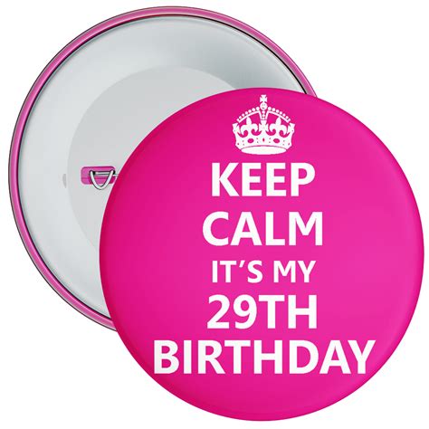 Pink Keep Calm Its My 29th Birthday Badge The Badge Centre
