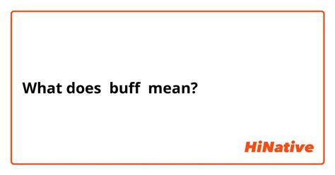 What Is The Meaning Of Buff Question About English Us Hinative