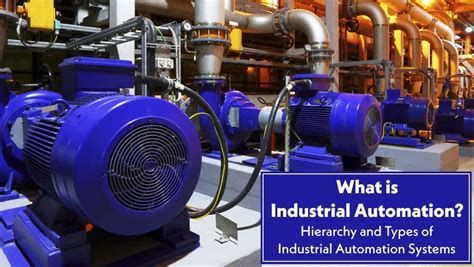 What Is Industrial Automation Types Of Industrial Automation