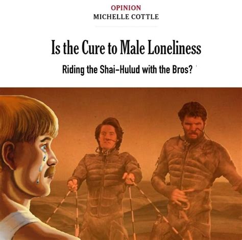 Is The Cure To Male Loneliness Meme Is The Cure To Male Loneliness