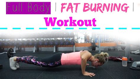 Full Body Fat Burning Workout How To Lose Fat Youtube