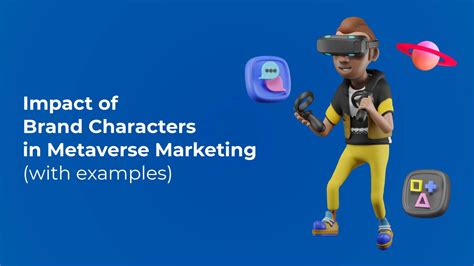 Why Brand Character Is Crucial In Metaverse Marketing With Exampels