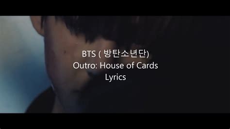 Original lyrics of house of cards song by bts. BTS 방탄소년단 - Outro: House of Cards MV (Fan made) Eng sub + Hangul + Romanisation HD - YouTube