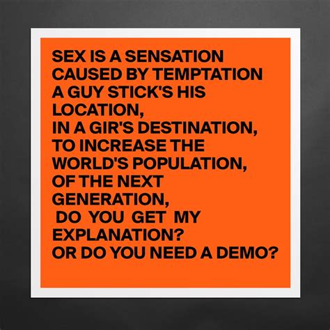 sex is a sensation caused by temptation a guy stic museum quality poster 16x16in by