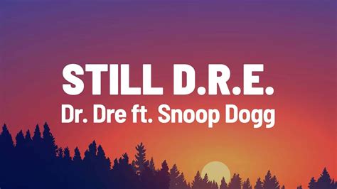 Dr Dre Feat Snoop Dogg Still Dre Lyrics Youtube