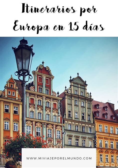 Lugares Para Visitar En Europa En 15 Días Organiza Tu Viaje