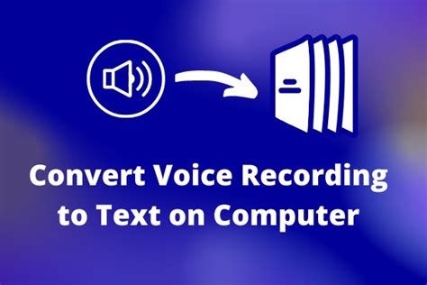 Best Methods To Convert Voice Recording To Text On Computer
