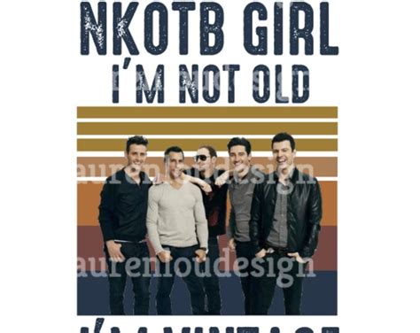 Nkotb Girl Im Not Old Im Vintage Quote Png File Sublimation Designs