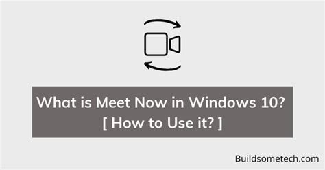 What Is Meet Now In Windows 10 How To Use It