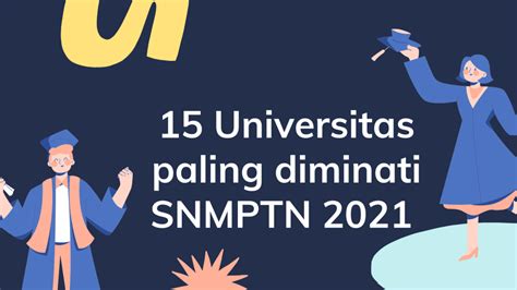 Infografis Daftar 15 Universitas Paling Diminati Snmptn 2021 Pusat