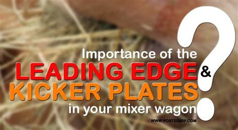 Well you're in luck, because here they come. Leading Edge And Kicker Plates In Your Mixer Wagon | Post ...