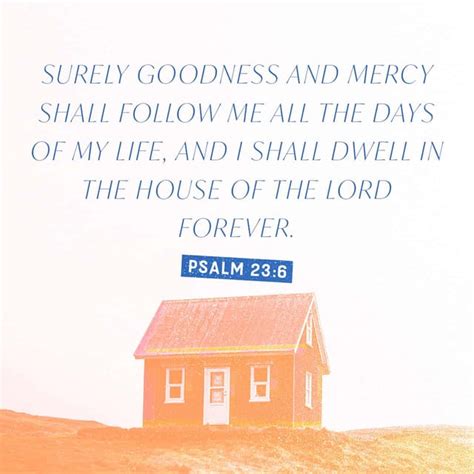 Psalm 236 Esv Surely Goodness And Mercy Shall Follow Me All The Days