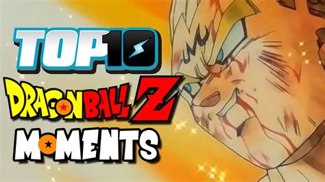 Top 10 Dragon Ball Z Moments Youtube