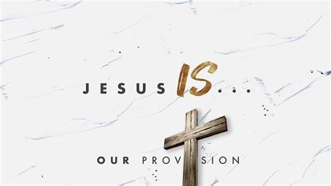 Jesus Is Our Provision Youtube