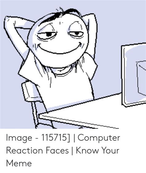 Image 115715 Computer Reaction Faces Know Your Meme Meme On Meme