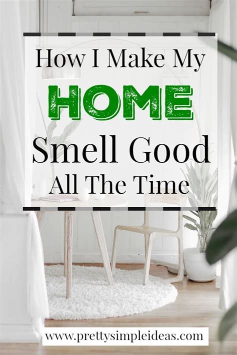 How to keep your house smelling good all the time. How I Make My Home Smell Good All The Time - Pretty Simple ...