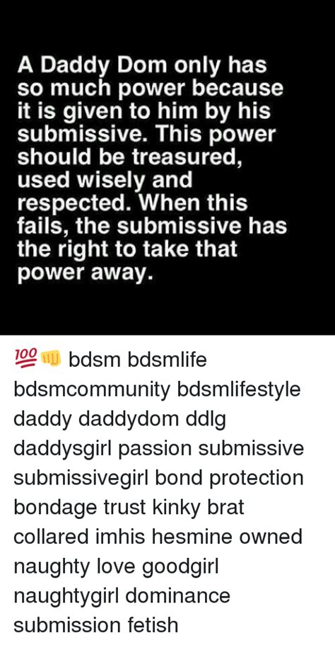 A Daddy Dom Only Has So Much Power Because It Is Given To Him By His Submissive This Power