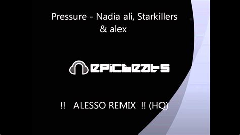 Pressure Nadia Ali Feat Starkillers Alex Kenji Alesso Remix Hq Youtube