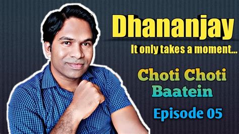 Choti Choti Baatein Episode 05 Dhananjay Jitendranamdeo Youtube